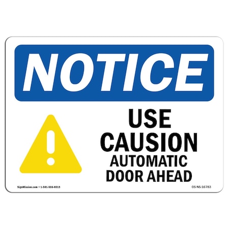 Signmission Safety Sign, OSHA Notice, 12" Height, NOTICE Use Caution Automatic Door Ahead Sign, Landscape OS-NS-D-1218-L-16783